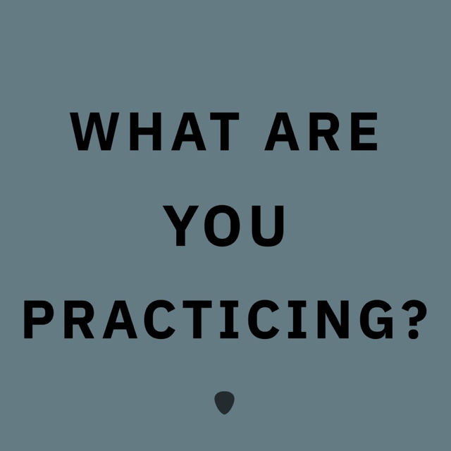 What are you practicing?